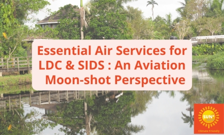 Essential Air Services for LDC &amp; SIDS : An Aviation Moon-shot Perspective